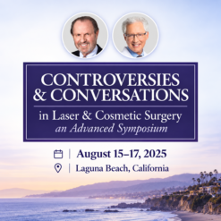 Controversies & Conversations in Laser & Cosmetic Surgery an Advanced Symposium 2025